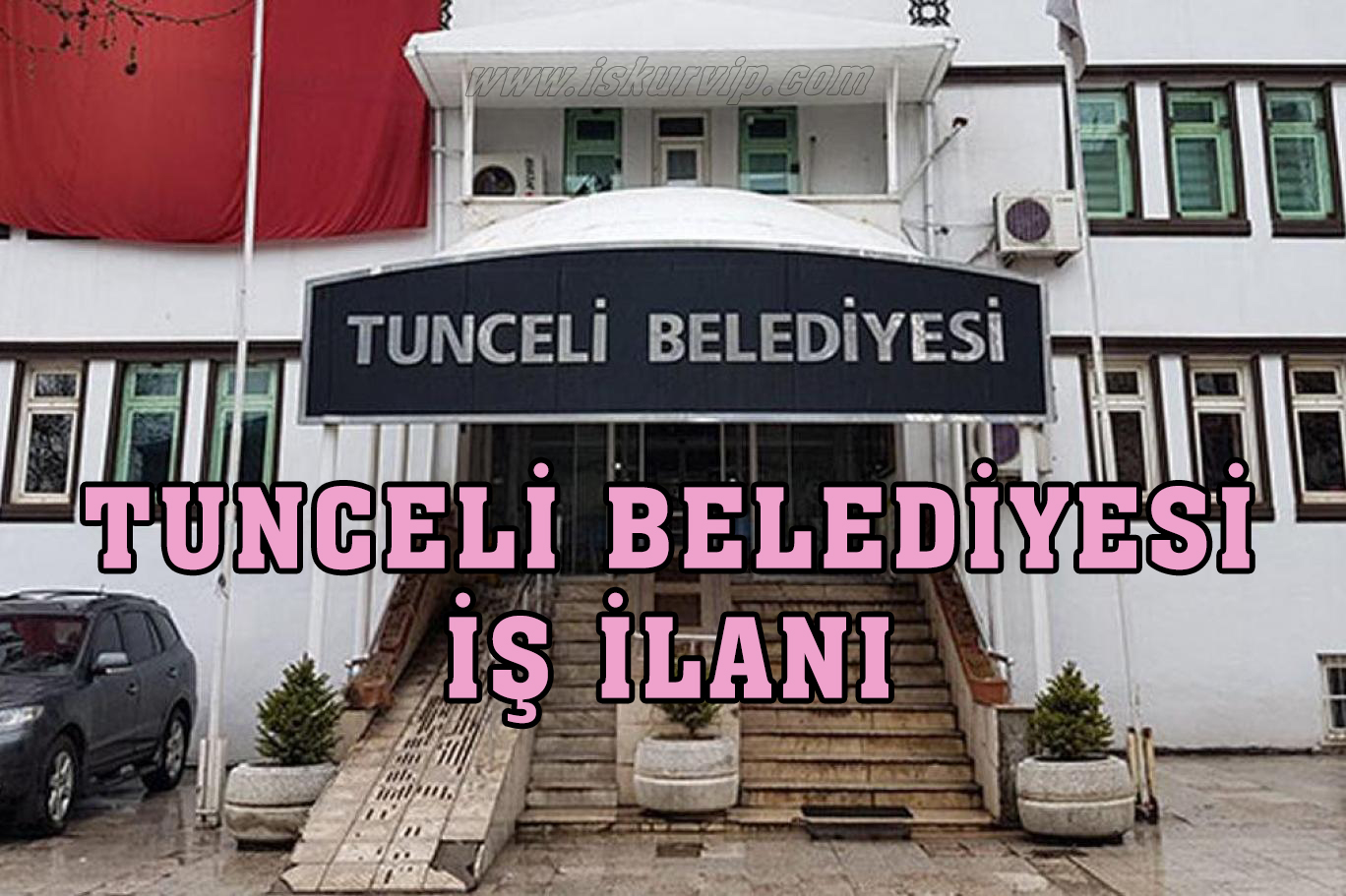 Tunceli Belediyesi İş İlanı